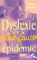 Couverture du livre « Dyslexie ; une vraie-fausse épidémie » de Colette Ouzilou aux éditions Presses De La Renaissance