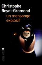 Couverture du livre « Un mensonge explosif » de Christophe Reydi-Gramond aux éditions Liana Levi