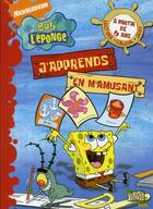 Couverture du livre « Bob l'éponge ; j'apprends, je m'amuse t.1 » de Nickelodeon aux éditions Casterman