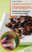 Couverture du livre « Cueillette et recettes de champignons » de Philippe De Melambes aux éditions Ixelles