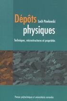 Couverture du livre « Depots physiques - techniques, microstructures et proprietes » de Pawlowski Lech aux éditions Ppur