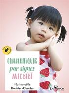 Couverture du livre « Communiquer par signes avec bébé » de Nathanaelle Bouhier-Charles aux éditions Jouvence