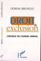 Couverture du livre « Droit et exclusion critique de l'ordre libéral » de Dorval Brunelle aux éditions L'harmattan