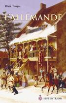 Couverture du livre « L'allemande ; la scandaleuse histoire d'une fille du roi 1657-1722 » de Remi Tougas aux éditions Pu Du Septentrion