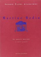 Couverture du livre « Martine Bedin : les quatre maisons et autres projets » de Tasma Sophie aux éditions Confluences