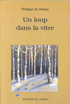 Couverture du livre « Un loup dans la vitre » de Philippe De Boissy aux éditions Jasmin