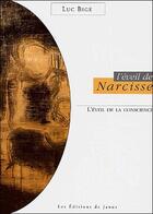Couverture du livre « L'éveil de Narcisse ; l'éveil de la conscience » de Luc Bige aux éditions Janus