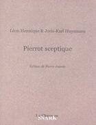 Couverture du livre « Pierrot sceptique » de Leon Hennique et Joris Karl Huysmans aux éditions Chasse Au Snark