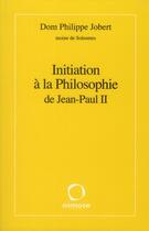 Couverture du livre « Initiation à la philosophie de Jean-Paul II » de Philippe Jobert aux éditions Osmose