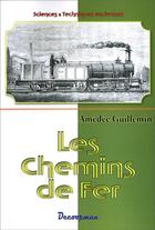 Couverture du livre « Les chemins de fer » de Amédée Guillemin aux éditions Decoopman