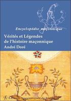 Couverture du livre « Vérités et légendes de l'histoire maçonnique » de Andre Dore aux éditions Edimaf
