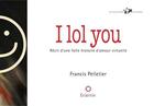Couverture du livre « I lol you » de Francis Pelletier aux éditions Les Pelleteurs De Nuages