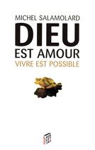 Couverture du livre « Dieu est amour, vivre est possible » de Michel Salamolard aux éditions Saint-augustin