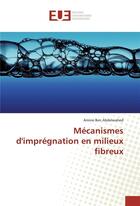 Couverture du livre « Mécanismes d'imprégnation en milieux fibreux » de Amine Ben Abdelwahed aux éditions Editions Universitaires Europeennes