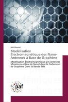 Couverture du livre « Modélisation Électromagnétique des Nano-Antennes à Base de Graphène : Modélisation Électromagnétique Des Antennes Miniatures à Base de Nanotubes de Carbone et de Graphène » de Aidi Mourad aux éditions Editions Universitaires Europeennes