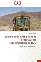 Couverture du livre « Le role de la chine dans le processus de reconstruction en rdc - analyses et perspectives » de Monga Arsene aux éditions Editions Universitaires Europeennes