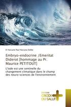 Couverture du livre « Embryo-endocrine /Emeritat Diderot [hommage au Pr. Maurice PETITOUT] : L'iode est une sentinelle du changement climatique dans le champ des neuro-sciences de l'envi » de Sidibe aux éditions Croix Du Salut