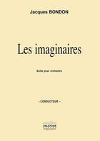 Couverture du livre « Les imaginaires - suite pour orchestre (conducteur) » de Bondon Jacques aux éditions Delatour