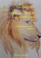 Couverture du livre « Fables, contrefables et contes rimés : inspirations morales et plaisantes » de Leon Galo D'Arsac aux éditions Bookelis