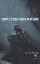 Couverture du livre « Dans les bas-fonds de la mine » de E.H.J. Pierre aux éditions Le Lys Bleu