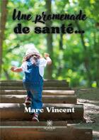 Couverture du livre « Une promenade de santÃ© » de Marc Vincent aux éditions Le Lys Bleu