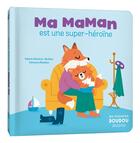 Couverture du livre « Ma maman est une super-héroïne » de Valerie Weishar-Giuliani et Vanessa Robidou aux éditions Auzou