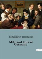 Couverture du livre « Mitz and Fritz of Germany » de Brandeis Madeline aux éditions Culturea