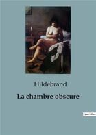 Couverture du livre « La chambre obscure » de Hildebrand aux éditions Shs Editions