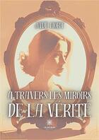 Couverture du livre « À travers les miroirs de la vérité » de Jade Hort aux éditions Le Lys Bleu