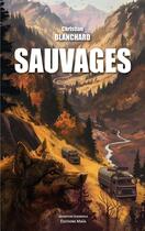 Couverture du livre « Sauvages » de Christian Blanchard aux éditions Editions Maia