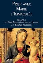 Couverture du livre « Prier avec Marie l'immaculée » de Marie-Antoine De Lavaur aux éditions Pech