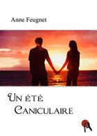 Couverture du livre « Un été caniculaire » de Anne Feugnet aux éditions Editions Artalys