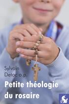 Couverture du livre « Petite théologie du rosaire » de Sylvain Detoc aux éditions La Licorne