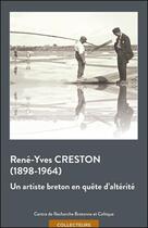 Couverture du livre « René-Yves Creston (1898-1964) un artiste breton en quête d'alterité » de  aux éditions Crbc