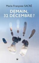 Couverture du livre « Demain, 32 décembre ? » de Marie-Francoise Sacre aux éditions Geste