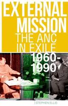 Couverture du livre « External Mission: The ANC in Exile, 1960-1990 » de Stephen Ellis aux éditions Oxford University Press Usa