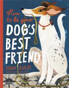 Couverture du livre « How to be your dog's best friend /anglais » de Elena Bulay aux éditions Thames & Hudson