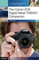 Couverture du livre « The Canon EOS Digital Rebel T1i/500D Companion » de Ben Long aux éditions O Reilly