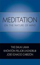 Couverture du livre « Meditation on the Nature of Mind » de Cabezon Jose Ignacio aux éditions Wisdom Publications