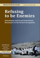 Couverture du livre « Refusing to be Enemies » de Kaufman-Lacusta Maxine aux éditions Garnet Publishing Uk Ltd