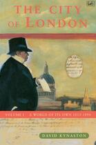 Couverture du livre « The City Of London Volume 1 » de Kynaston David aux éditions Random House Digital