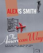 Couverture du livre « Alexis Smith : the american way » de Anthony Graham et Cecile Whiting et Elliott Hundley aux éditions Scala Gb