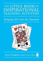 Couverture du livre « The Little Book of Inspirational Teaching Activities » de Gilbert Ian aux éditions Crown House Digital