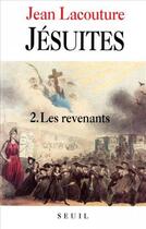 Couverture du livre « Jésuites, une multibiographie Tome 2 ; les revenants » de Jean Lacouture aux éditions Seuil