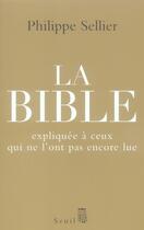 Couverture du livre « Bible expliquee a ceux qui ne l'ont pas » de Philippe Sellier aux éditions Seuil