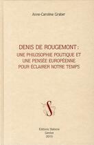 Couverture du livre « Denis de Rougemont : une philosophie politique et une pensée européenne pour éclairer notre temps » de Anne-Caroline Graber aux éditions Slatkine