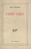 Couverture du livre « Chef-lieu » de Jean Follain aux éditions Gallimard