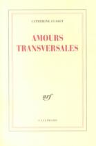 Couverture du livre « Amours transversales » de Catherine Cusset aux éditions Gallimard