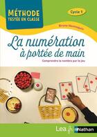 Couverture du livre « La numération à portée de main : cycle 1 (édition 2021) » de Brune Hennequin aux éditions Nathan