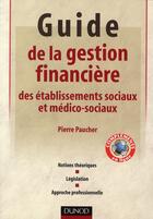 Couverture du livre « Guide de la gestion financière des établissements sociaux et médico-sociaux » de Pierre Paucher aux éditions Dunod